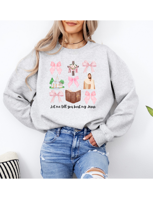 Let Me Tell You About My Jesus Sweatshirt - MUDBUGSBTQ