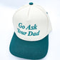 Go Ask Your Dad Cap