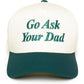 Go Ask Your Dad Cap