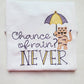 Chance of rain? NEVER Shirt - MUDBUGSBTQ