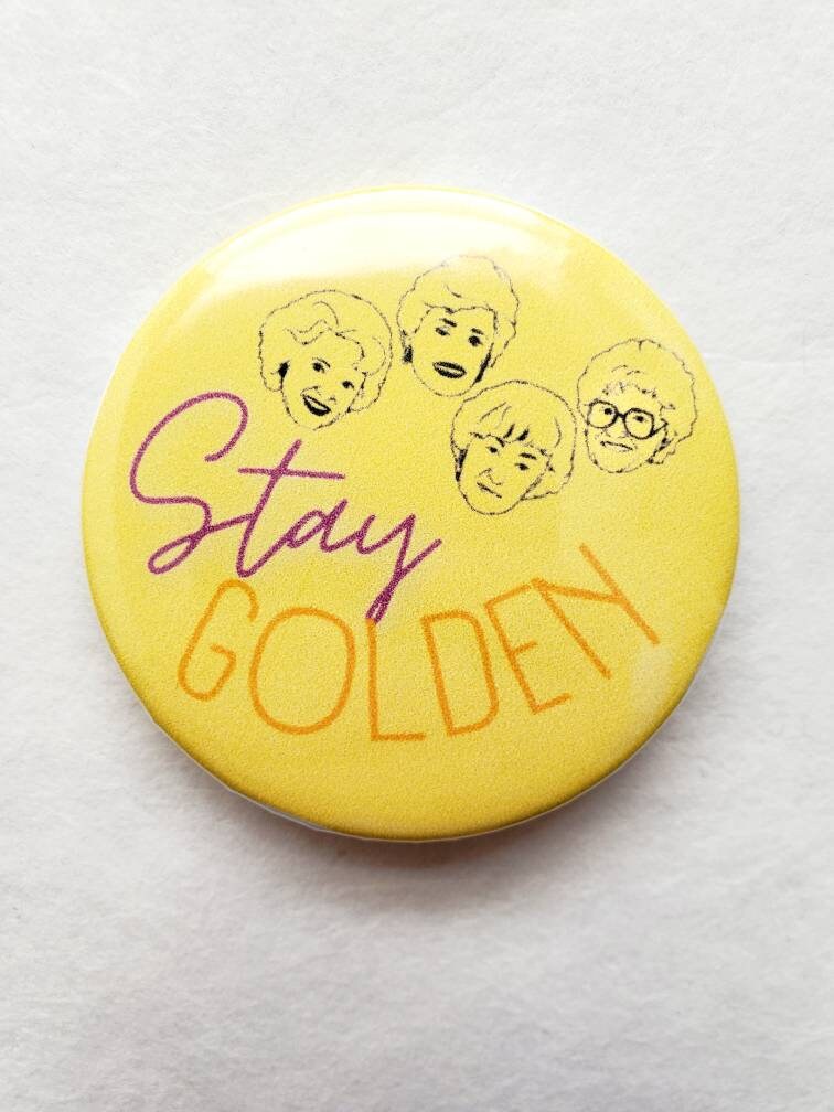 Stay Golden Button - MUDBUGSBTQ