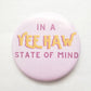 Yee Haw Button - MUDBUGSBTQ